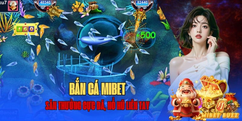 Giải trí bắn cá mibet