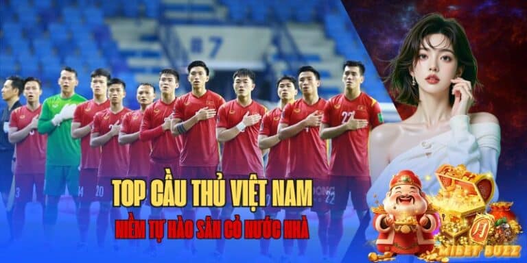 Top các cầu thủ việt nam nổi trội nhất