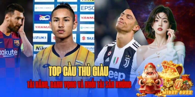 Tổng hợp các cầu thủ giàu nhất